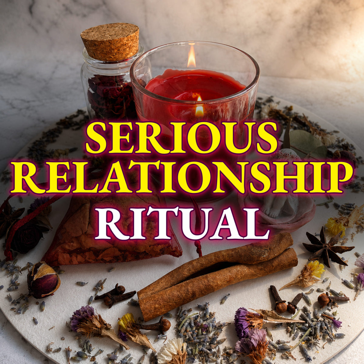 SERIOUS RELATIONSHIP SPELL – Attract Commitment, Stability & a Loyal Loving Partner